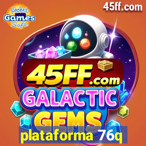 plataforma 76q